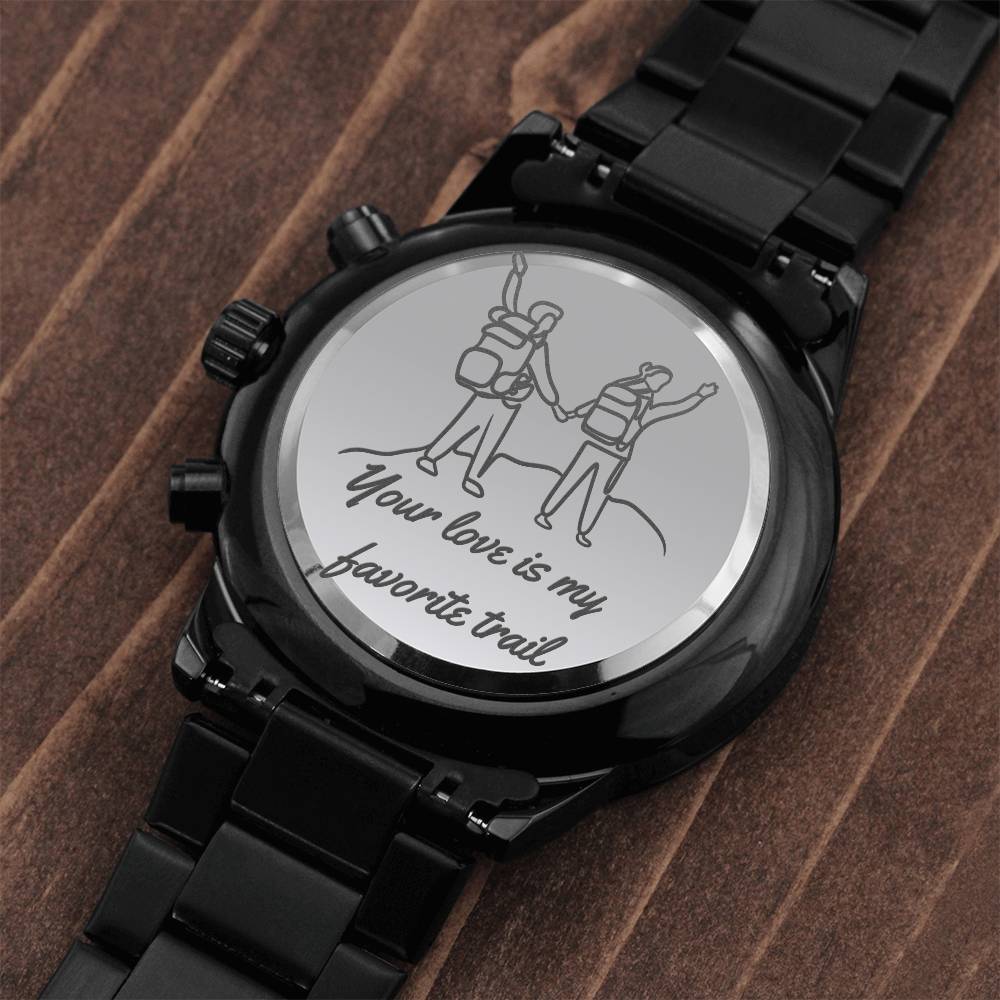 Your Love Is My Favorite Trail - Engraved Metallic Watch