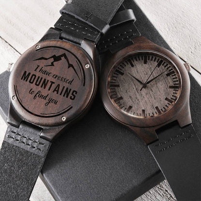 I Have Crossed Mountains To Find You - Engraved Wooden Watch